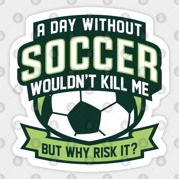 A Day Without Soccer Sticker by LuckyFoxDesigns